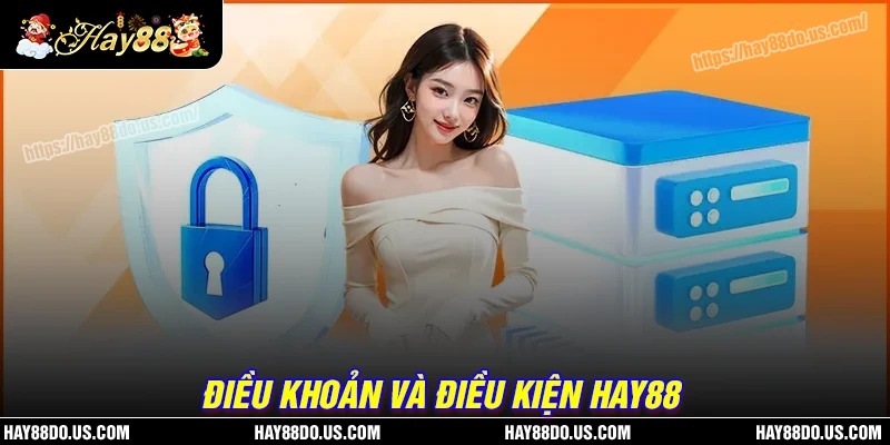 Vai trò của điều khoản và điều kiện Hay88
