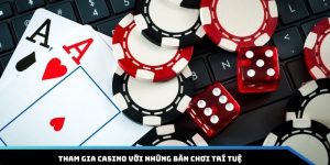 Tham gia casino với những bàn chơi trí tuệ